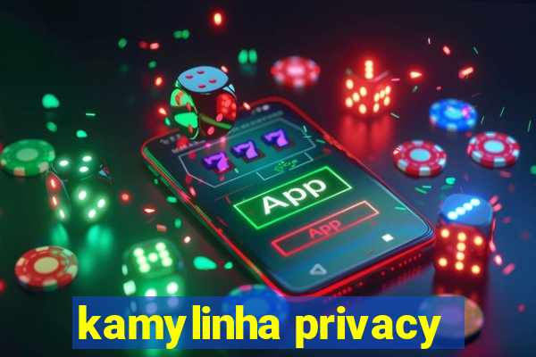 kamylinha privacy